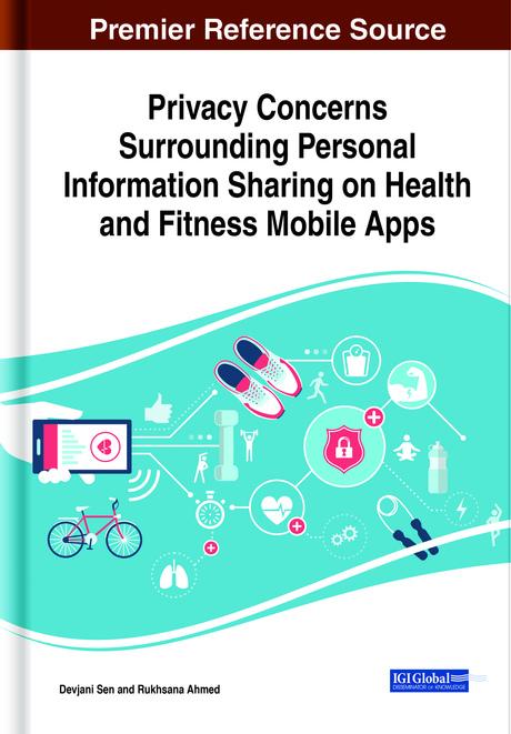 Privacy Concerns Surrounding Personal Information Sharing on Health and Fitness Mobile Apps by Devjani Sen, Rukhsana Ahmed