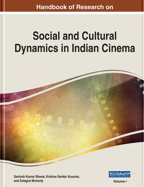 Handbook of Research on Social and Cultural Dynamics in Indian Cinema by Krishna Sankar Kusuma, Santosh Kumar Biswal, Sulagna Mohanty