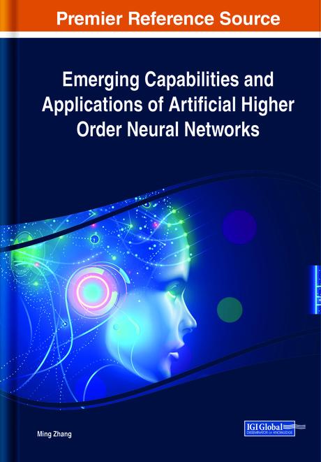 Emerging Capabilities and Applications of Artificial Higher Order Neural Networks by Ming Zhang