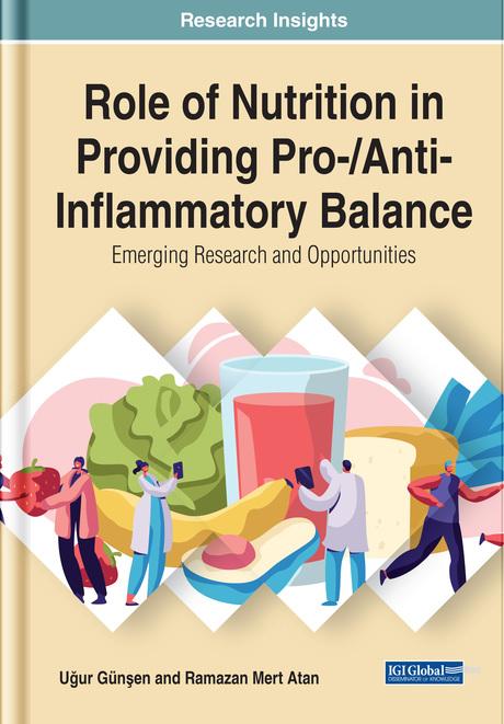 Role of Nutrition in Providing Pro-/Anti-Inflammatory Balance: Emerging Research and Opportunities by Ramazan Mert Atan, Uğur Günşen