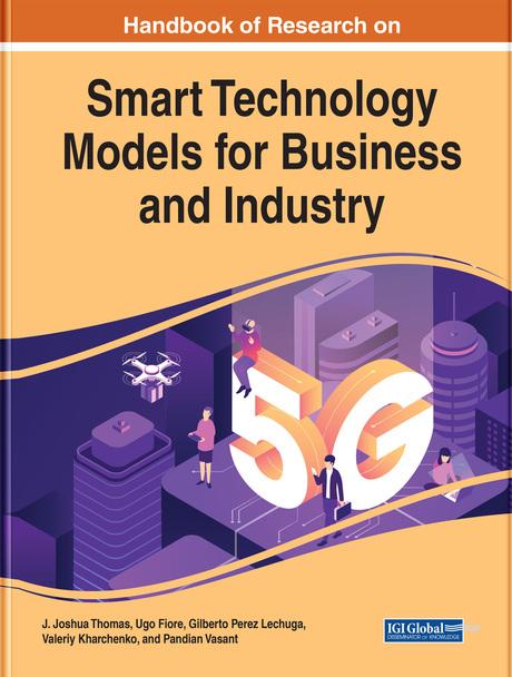 Handbook of Research on Smart Technology Models for Business and Industry by Gilberto Perez Lechuga, J. Joshua Thomas, Pandian Vasant, Ugo Fiore, Valeriy Kharchenko