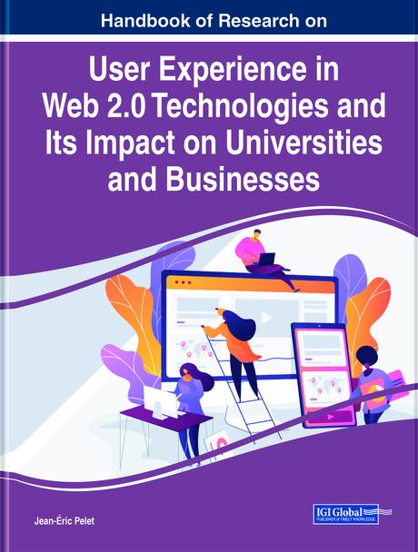 Handbook of Research on User Experience in Web 2.0 Technologies and Its Impact on Universities and Businesses by Jean-Éric Pelet