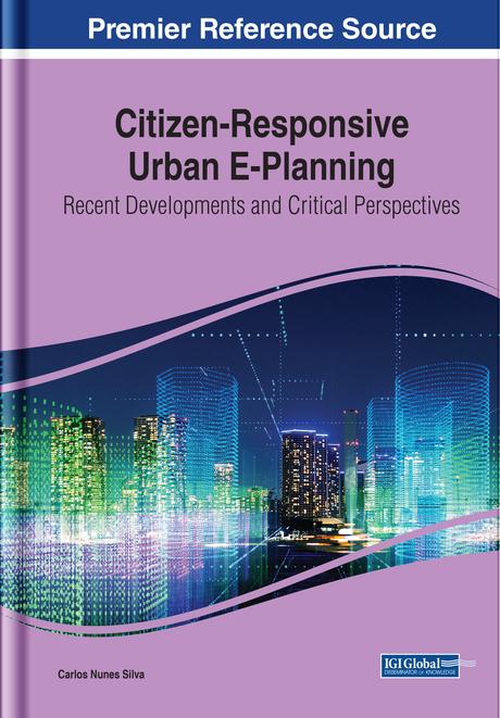 Citizen-Responsive Urban E-Planning: Recent Developments and Critical Perspectives by Carlos Nunes Silva