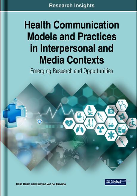 Health Communication Models and Practices in Interpersonal and Media Contexts: Emerging Research and Opportunities by Célia Belim, Cristina Vaz de Almeida
