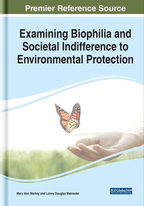 Examining Biophilia and Societal Indifference to Environmental Protection by Lonny Douglas Meinecke, Mary Ann Markey