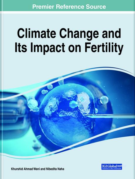 Climate Change and Its Impact on Fertility by Khursheed Ahmad Wani, Nibedita Naha