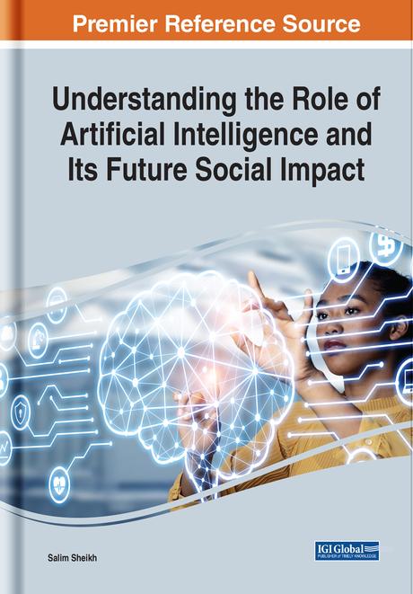 Understanding the Role of Artificial Intelligence and Its Future Social Impact by Salim Sheikh