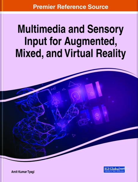 Multimedia and Sensory Input for Augmented, Mixed, and Virtual Reality by Amit Kumar Tyagi