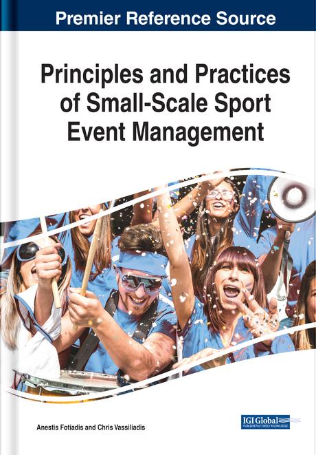 Principles and Practices of Small-Scale Sport Event Management by Anestis Fotiadis, Chris Vassiliadis