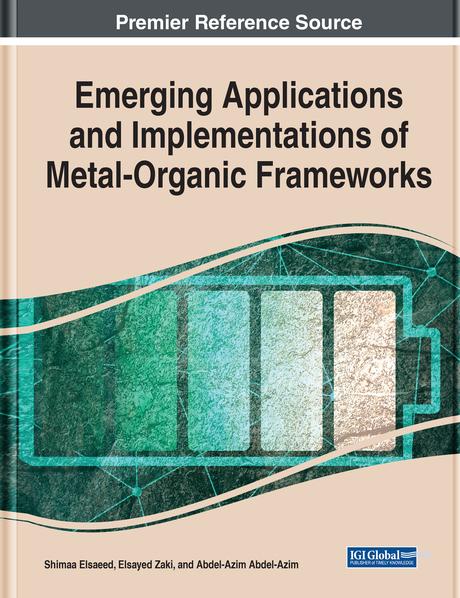 Emerging Applications and Implementations of Metal-Organic Frameworks by Abdel-Azim Abdel-Azim, Elsayed Zaki, Shimaa Mohamed Elsaeed