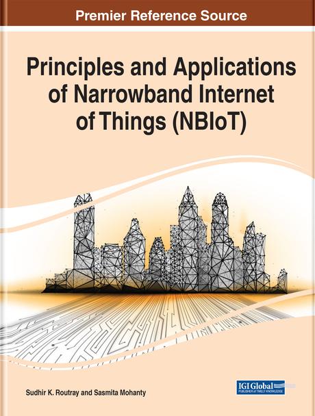 Principles and Applications of Narrowband Internet of Things (NBIoT) by Sasmita Mohanty, Sudhir K. Routray