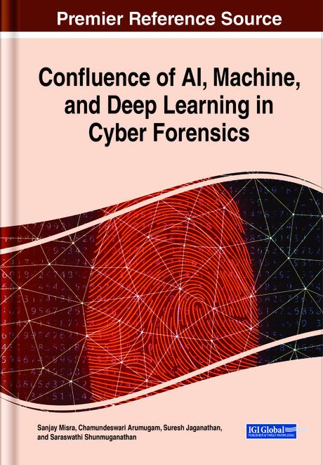 Confluence of AI, Machine, and Deep Learning in Cyber Forensics by Chamundeswari Arumugam, Sanjay Misra, Saraswathi S., Suresh Jaganathan
