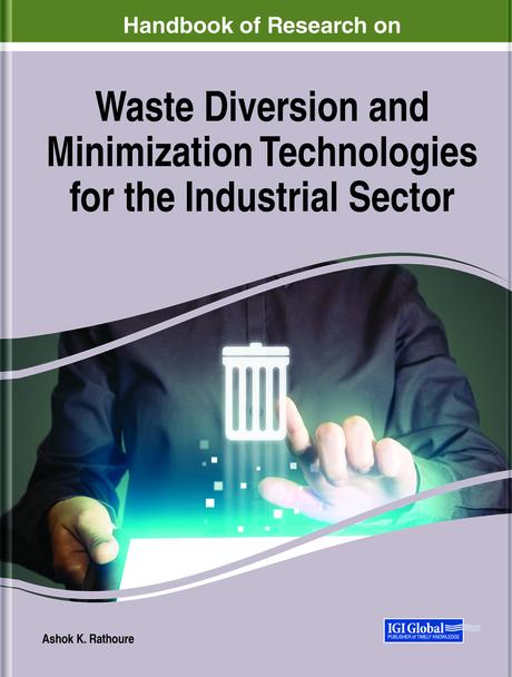 Handbook of Research on Waste Diversion and Minimization Technologies for the Industrial Sector by Ashok K. Rathoure