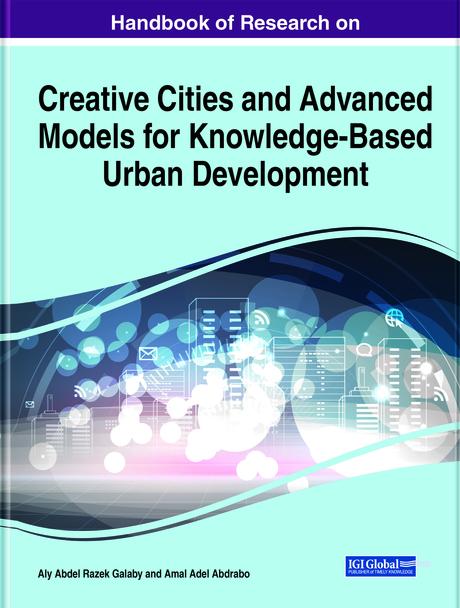 Handbook of Research on Creative Cities and Advanced Models for Knowledge-Based Urban Development by Aly Abdel Razek Galaby, Amal Adel Abdrabo