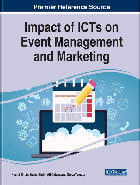 Impact of ICTs on Event Management and Marketing by Ali Dalgic, Derya Toksoz, Kemal Birdir, Sevda Birdir