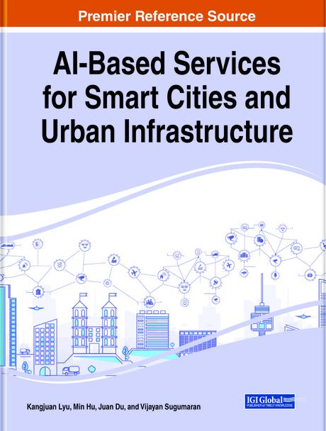 AI-Based Services for Smart Cities and Urban Infrastructure by Juan Du, Kangjuan Lyu, Min Hu, Vijayan Sugumaran