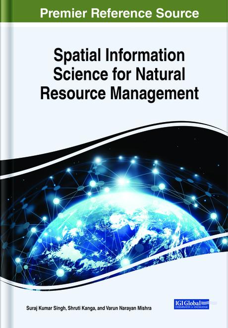 Spatial Information Science for Natural Resource Management by Shruti Kanga, Suraj Kumar Singh, Varun Narayan Mishra