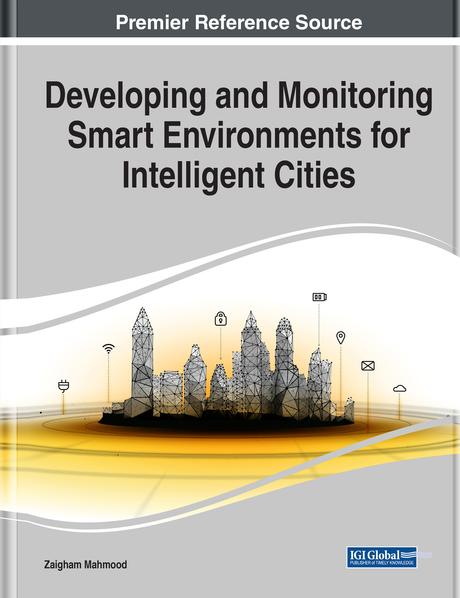 Developing and Monitoring Smart Environments for Intelligent Cities by Zaigham Mahmood
