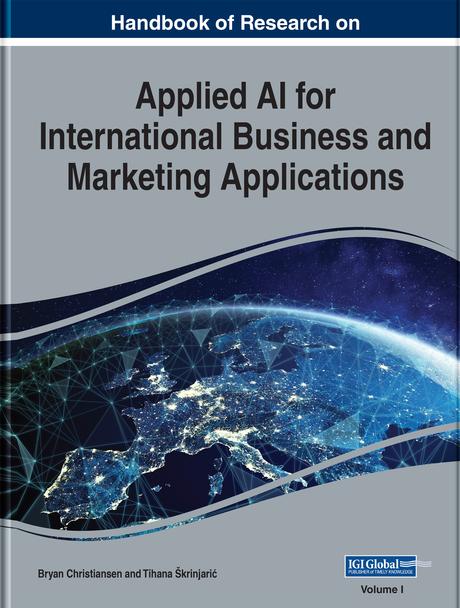 Handbook of Research on Applied AI for International Business and Marketing Applications by Bryan Christiansen, Tihana Škrinjarić