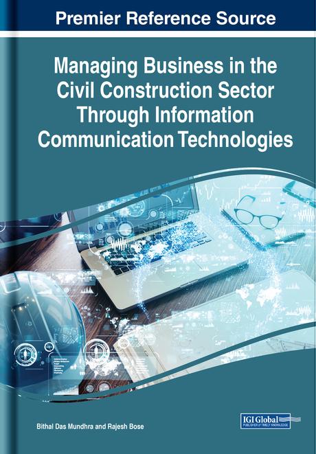 Managing Business in the Civil Construction Sector Through Information Communication Technologies by Bithal Das Mundhra, Rajesh Bose