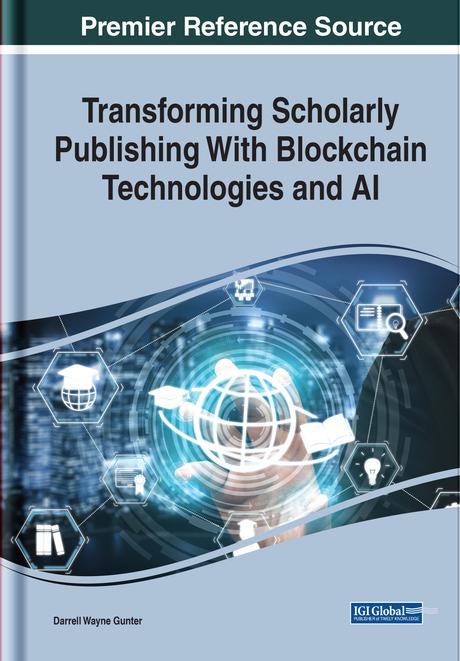 Transforming Scholarly Publishing With Blockchain Technologies and AI by Darrell Wayne Gunter