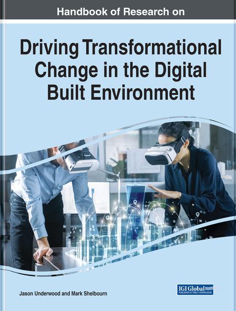 Handbook of Research on Driving Transformational Change in the Digital Built Environment by Jason Underwood, Mark Shelbourn