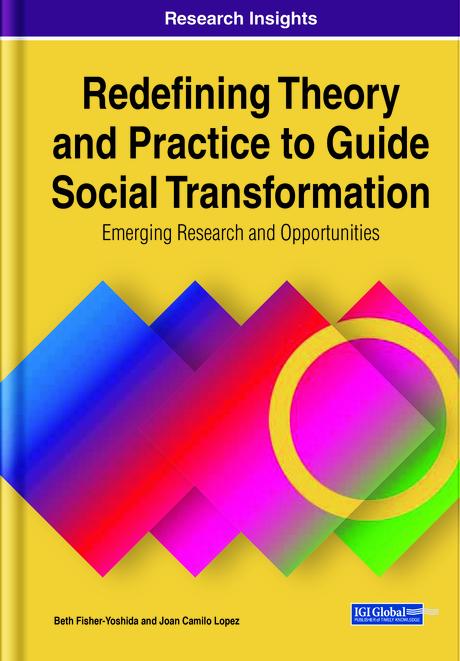 Redefining Theory and Practice to Guide Social Transformation: Emerging Research and Opportunities by Beth Fisher-Yoshida, Joan Camilo Lopez
