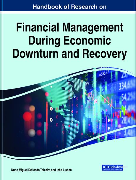 Handbook of Research on Financial Management During Economic Downturn and Recovery by Inês Lisboa, Nuno Miguel Teixeira
