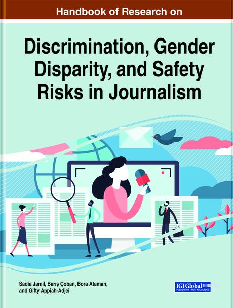 Handbook of Research on Discrimination, Gender Disparity, and Safety Risks in Journalism by Barış Çoban, Bora Ataman, Gifty Appiah-Adjei, Sadia Jamil