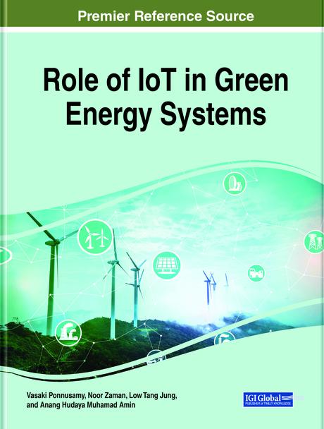 Role of IoT in Green Energy Systems by Anang Hudaya Muhamad Amin, Low Tang Jung, Noor Zaman Jhanjhi, Vasaki Ponnusamy