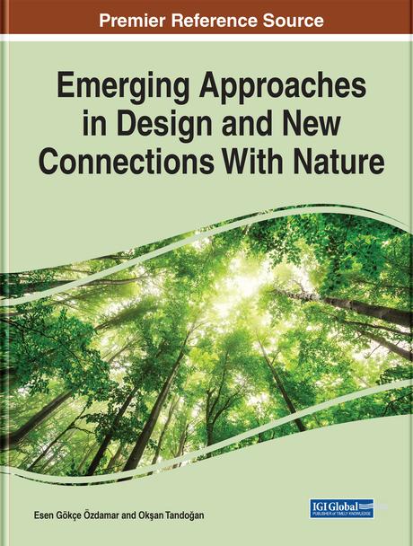 Emerging Approaches in Design and New Connections With Nature by Esen Gökçe Özdamar, Okşan Tandoğan