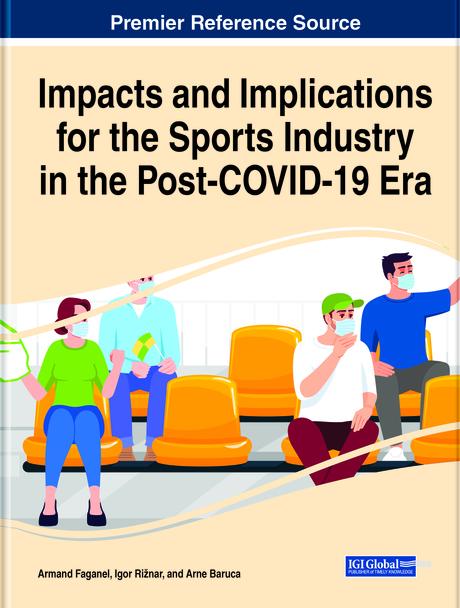 Impacts and Implications for the Sports Industry in the Post-COVID-19 Era by Armand Faganel, Arne Baruca, Igor Rižnar