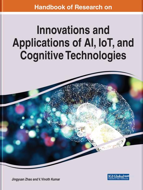 Handbook of Research on Innovations and Applications of AI, IoT, and Cognitive Technologies by Jingyuan Zhao, V. Vinoth Kumar