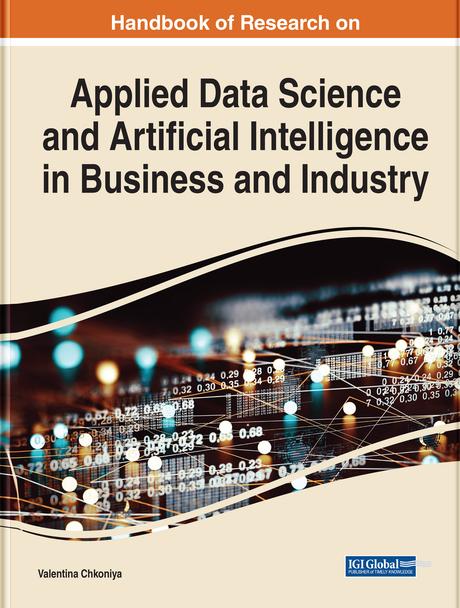 Handbook of Research on Applied Data Science and Artificial Intelligence in Business and Industry by Valentina Chkoniya