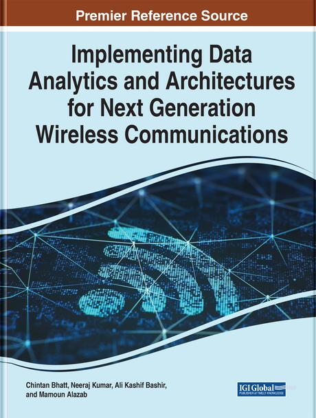 Implementing Data Analytics and Architectures for Next Generation Wireless Communications by Ali Kashif Bashir, Chintan Bhatt, Mamoun Alazab, Neeraj Kumar