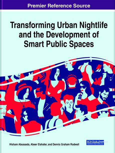 Transforming Urban Nightlife and the Development of Smart Public Spaces by Abeer Elshater, Dennis Rodwell, Hisham Abusaada