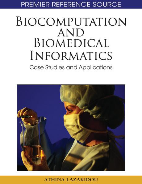 Biocomputation and Biomedical Informatics: Case Studies and Applications by Athina A. Lazakidou