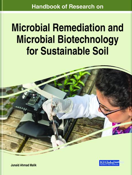 Handbook of Research on Microbial Remediation and Microbial Biotechnology for Sustainable Soil by Junaid Ahmad Malik