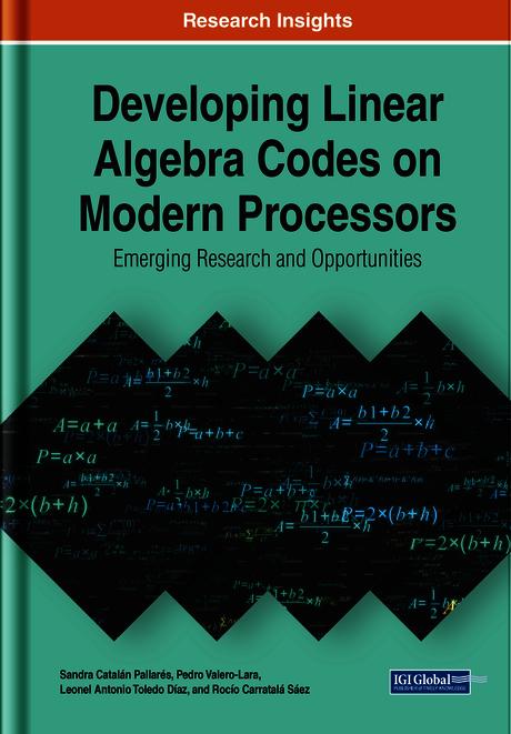 Developing Linear Algebra Codes on Modern Processors: Emerging Research and Opportunities by Leonel Antonio Toledo Díaz, Pedro Valero-Lara, Rocío Carratalá Sáez, Sandra Catalán Pallarés