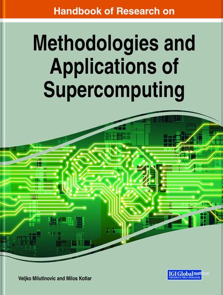 Handbook of Research on Methodologies and Applications of Supercomputing by Miloš Kotlar, Veljko Milutinović