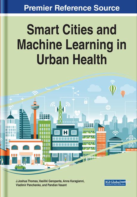 Smart Cities and Machine Learning in Urban Health by Anna Karagianni, J. Joshua Thomas, Pandian Vasant, Vasiliki Geropanta, Vladimir Panchenko