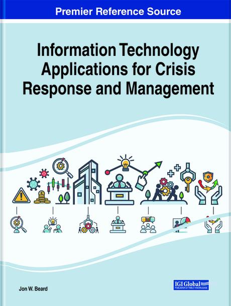 Information Technology Applications for Crisis Response and Management by Jon W. Beard