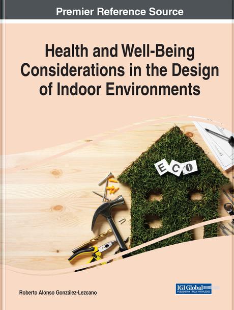 Health and Well-Being Considerations in the Design of Indoor Environments by Roberto A. González-Lezcano