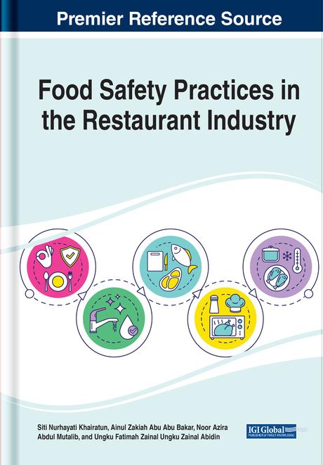 Food Safety Practices in the Restaurant Industry by Ainul Zakiah Abu Bakar, Noor Azira Abdul Mutalib, Siti Nurhayati Khairatun, Ungku Fatimah Ungku Zainal Abidin