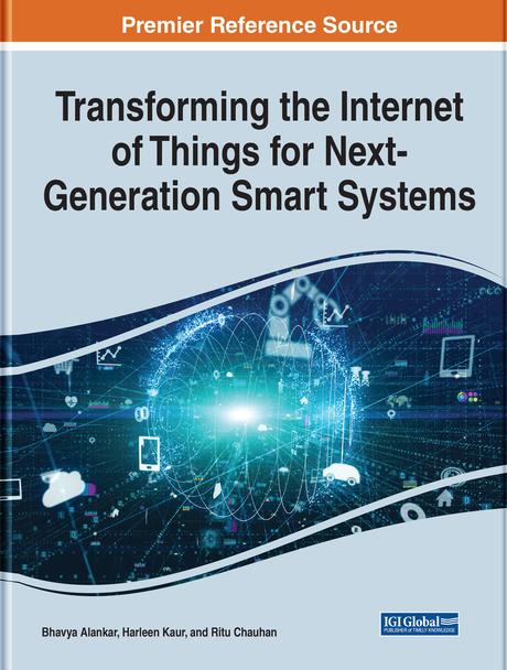 Transforming the Internet of Things for Next-Generation Smart Systems by Bhavya Alankar, Harleen Kaur, Ritu Chauhan