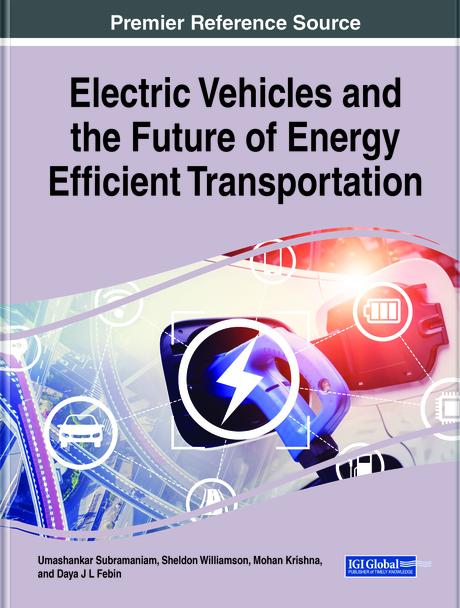 Electric Vehicles and the Future of Energy Efficient Transportation by Febin Daya J. L., Mohan Krishna S., Sheldon S. Williamson, Umashankar Subramaniam