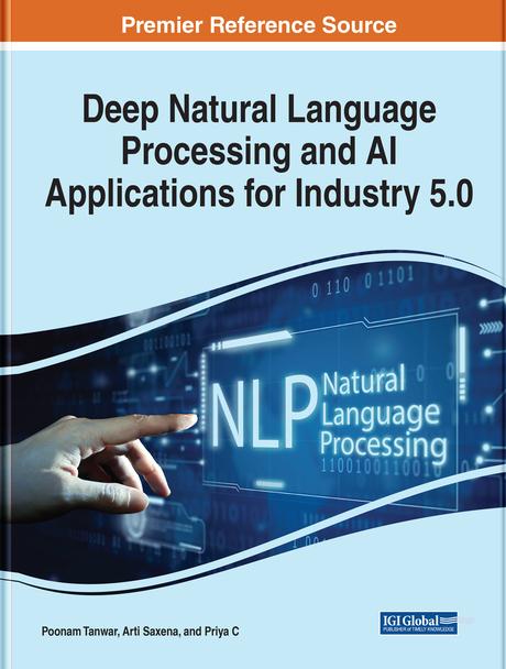 Deep Natural Language Processing and AI Applications for Industry 5.0 by Arti Saxena, C. Priya, Poonam Tanwar