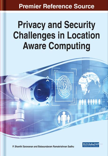 Privacy and Security Challenges in Location Aware Computing by P. Shanthi Saravanan, S. R. Balasundaram