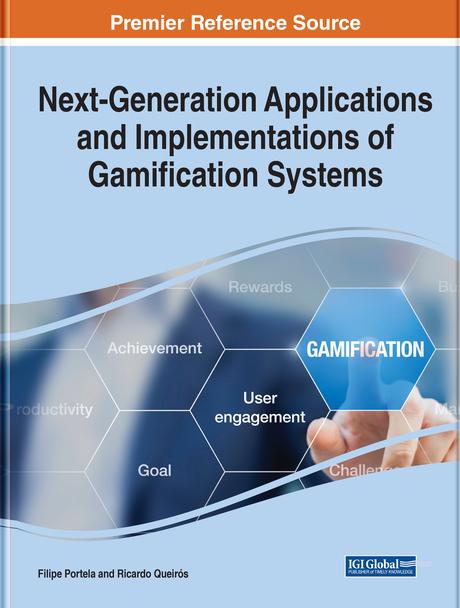 Next-Generation Applications and Implementations of Gamification Systems by Filipe Portela, Ricardo Queirós