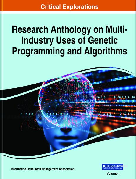 Research Anthology on Multi-Industry Uses of Genetic Programming and Algorithms by Information Resources Management Association